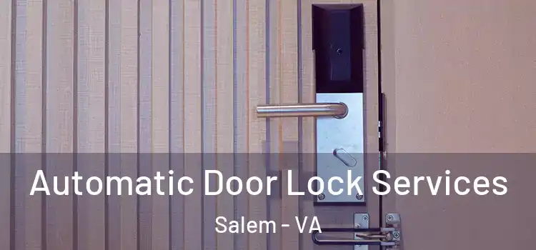 Automatic Door Lock Services Salem - VA