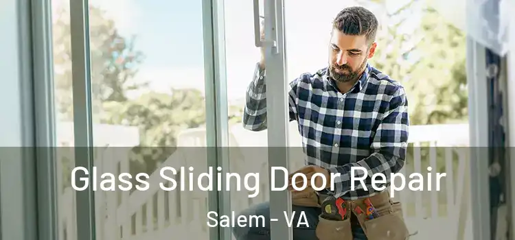 Glass Sliding Door Repair Salem - VA