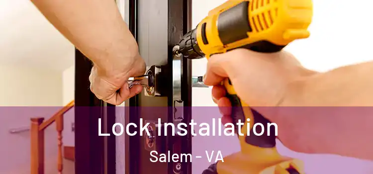Lock Installation Salem - VA
