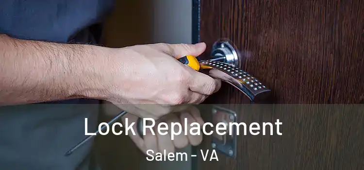  Lock Replacement Salem - VA